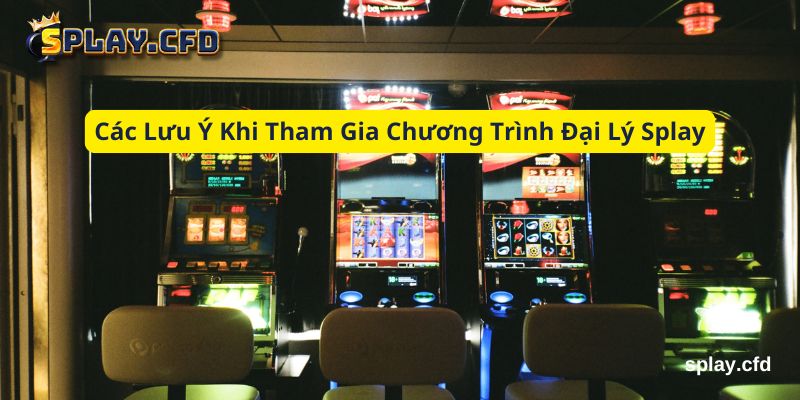 cac luu y khi tham gia chuong trinh dai ly splay cac luu y khi tham gia chuong trinh dai ly splay