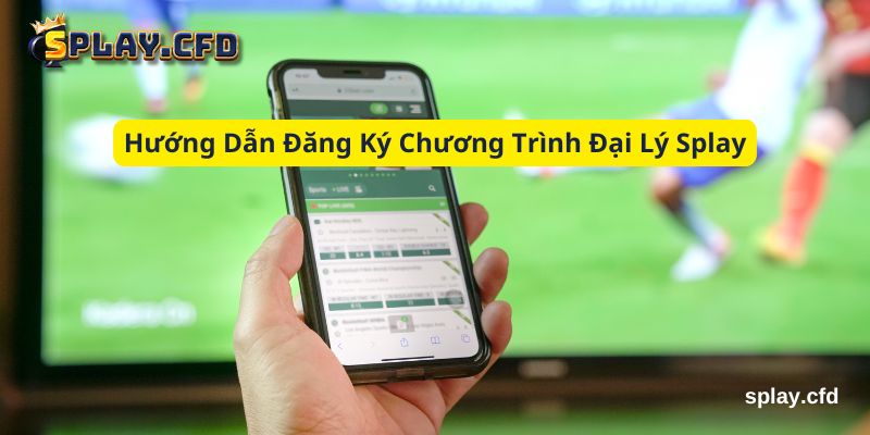 huong dan dang ky chuong trinh dai ly splay huong dan dang ky chuong trinh dai ly splay