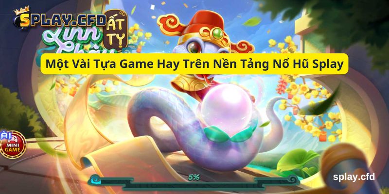 mot vai tua game hay tren nen tang no hu splay mot vai tua game hay tren nen tang no hu splay